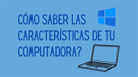 Cómo saber las características de tu computadora YouTube