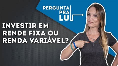 RENDA FIXA OU RENDA VARIÁVEL EM 2019 YouTube