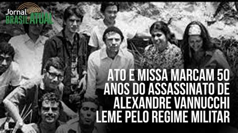 Ato E Missa Marcam 50 Anos Do Assassinato De Alexandre Vannucchi Leme