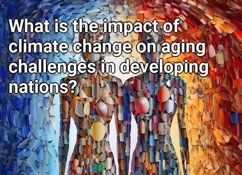 What is the impact of climate change on aging challenges in developing nations? – LifeExtension ...