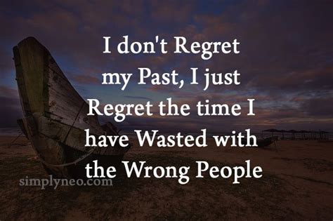 I Don T Regret My Past I Just Regret The Time I Ve Wasted Past