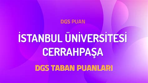 DGS İstanbul Üniversitesi Cerrahpaşa 2022 Taban Puanları DGSPuan