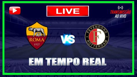 As Roma X Feyenoord Ao Vivo Europa League Acompanhamento Do Jogo