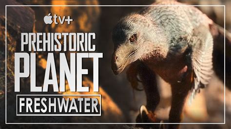 Freshwater Prehistoric Planet Apple Tv Dinosaur Documentary 2022