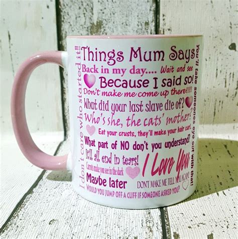 Mothers Day Mug Funny Mug Things Mum Says Mug Mugs Mothers Day