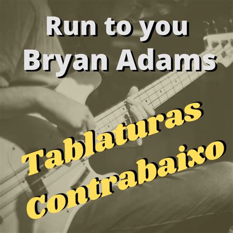 Run To You Bryan Adams Tablatura De Contrabaixo Amanda Meireles