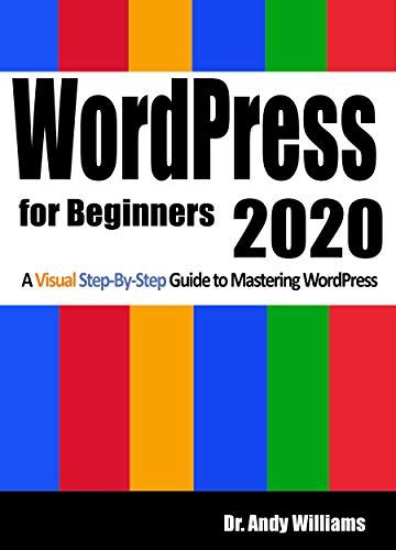 Wordpress For Beginners 2020 A Visual Step By Step Guide To Mastering