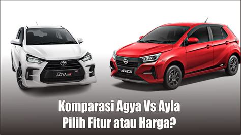 Komparasi Paling Mematikan Antara Toyota Agya Vs Daihatsu Ayla Mana