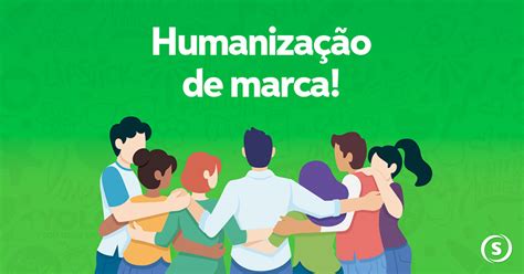 Você Sabe O Que é Humanização De Marca E Como Aplicar