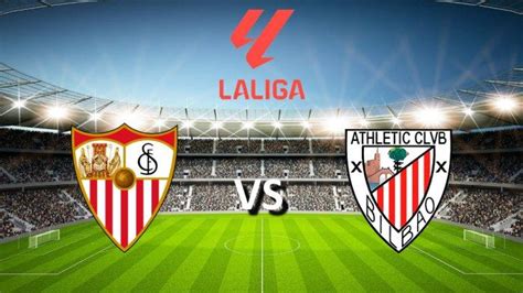 Prediksi Skor Sevilla Vs Athletic Bilbao Di Liga Spanyol H H Line Up