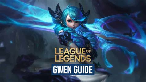 League Of Legends Gwen Guide Abilities Runes Builds Tips And Tricks