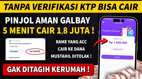 BISA CAIR KE DANA PINJOL AMAN GALBAY 2024 TANPA KTP Pinjol Legal