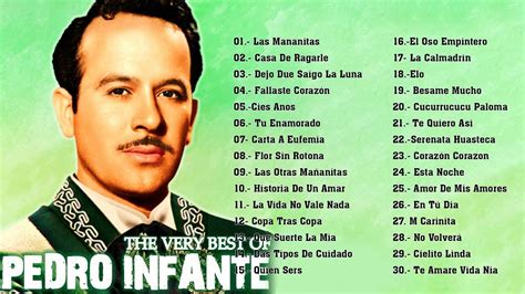 PEDRO INFANTE GRANDES EXITOS SUS MEJORES CANCIONES YouTube