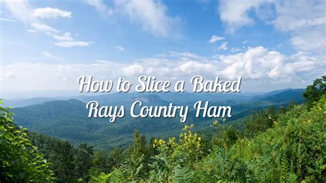 Rays - How to Slice a Baked Country Ham - National Country Ham Association