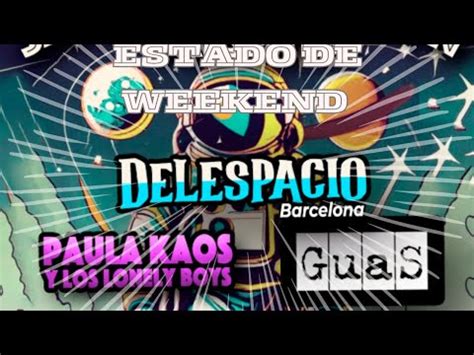 NUEVO ESTADO DE WEEKEND SHOW DE GUAS PAULA KAOS Y DELESPACIO