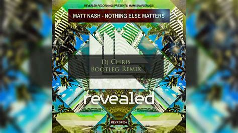 Matt Nash Nothing Else Matters Dj Chris Bootleg Remix Youtube