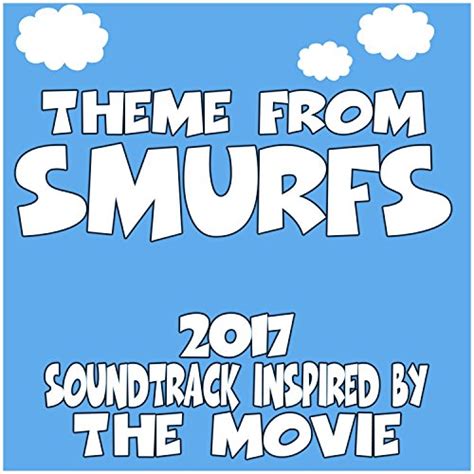 Play Theme from Smurfs (2017) Soundtrack Inspired by the Movie by ...