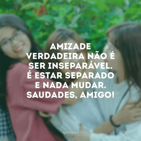 48 frases de saudades de amigos para quem quer muito reencontrá los