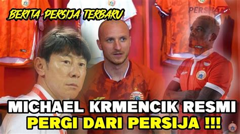 Michael Krmencik Resmi Tinggalkan Persija Jakarta Persija