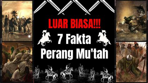 Kisah Heroik Perang Mu Tah Fakta Menakjubkan Yang Menginspirasi