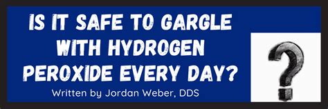 Is It Safe To Gargle With Hydrogen Peroxide Every Day Answered