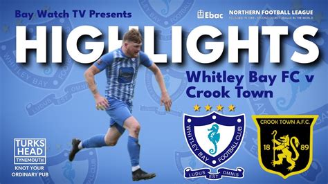 Highlights Whitley Bay Fc V Crook Town Ebac Northern League