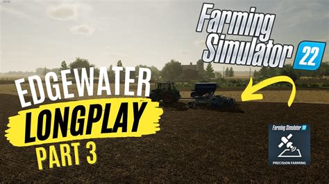 SEEDING CONTRACTS Edgewater Part 3 FARMING SIMULATOR 22 I Relaxing