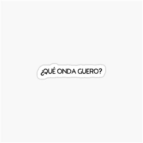 "Qué Onda Guero Beck" Sticker for Sale by NoizeandLight | Redbubble