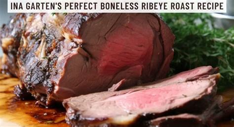 Ina Garten S Perfect Boneless Ribeye Roast Recipe