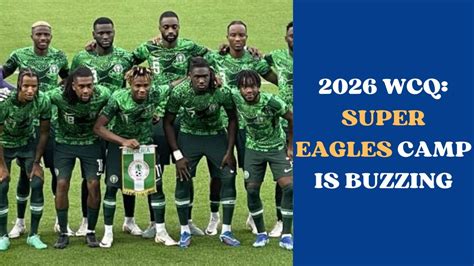 2026 WCQ SUPER EAGLES CAMP IS LIVELY AND BUZZING Supereagles