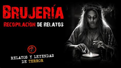 Relatos De Brujer A Recopilaci N Relatos Y Leyendas De Terror Youtube