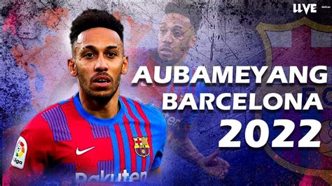 Pierre Emerick Aubameyang 2022 Best Skills Goals YouTube