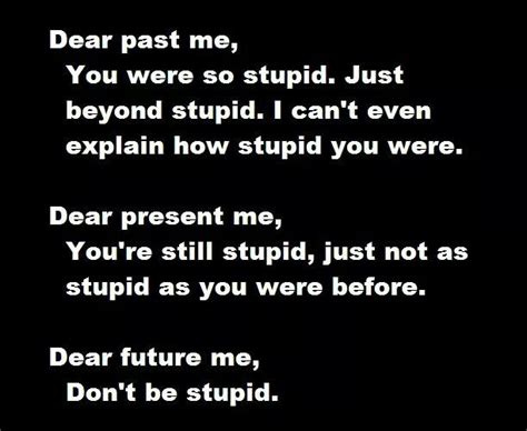 Dear Pastpresentfuture Me In 2024 Dear Future I Cant Even Quotes