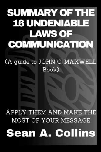 SUMMARY AND ANALYSIS OF John C Maxwell Book THE 16 UNDENIABLE LAWS OF