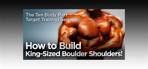 The 10 Bodypart Target Training Series: How To Build King-Sized Boulder Shoulders!