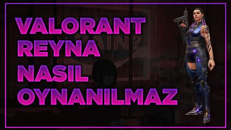 Valorant Reyna Nasıl Oynanılmaz 15 Elo Booster YouTube