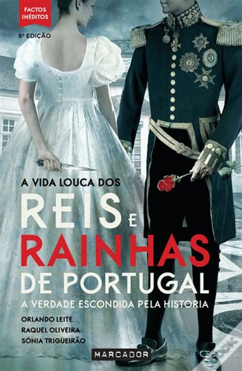 A Vida Louca Dos Reis E Rainhas De Portugal Livro Wook