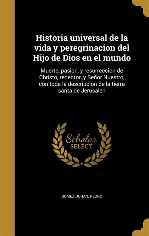 Buy Historia Universal De La Vida Y Peregrinacion Del Hijo De Dios En