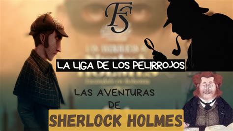 La Liga De Los Pelirrojos Arthur Conan Doyle Resumen Completo