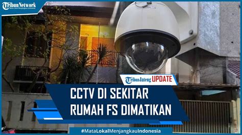 Terungkap Cctv Di Sekitar Rumah Ferdy Sambo Dimatikan Paksa Kali