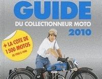 Idée cadeau Livre Le guide du collectionneur moto 2010