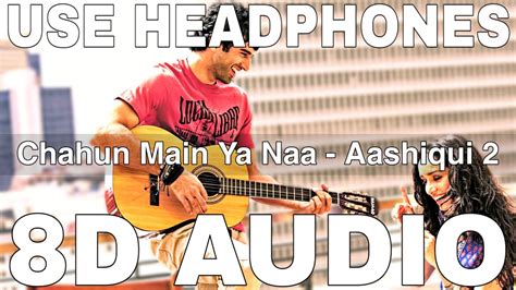 Chahun Main Ya Naa 8D Audio Aashiqui 2 Arijit Singh Palak