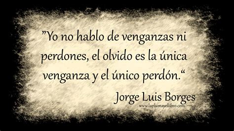 Frases Celebres Borges La Pluma Y El Librola Pluma Y El Libro