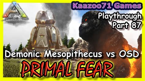 Demonic Mesopithecus Vs Osd Ark Primal Fear Part Youtube