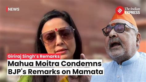 Giriraj Singh On Mamata Banerjee Mahua Moitra Slams Giriraj Singh For