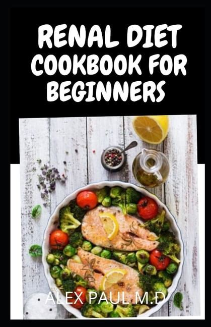 Renal Diet Cookbook For Beginners Low Sodium Low Potassium And Low