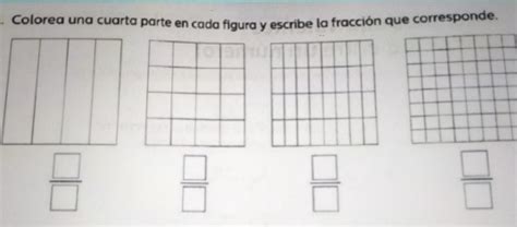 Colorea Una Cuarta Parte En Cada Figura Y Escribe La Fracción Que