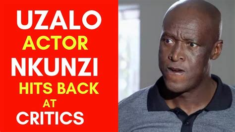 Uzalo Actor Nkunzi Masoja Msiza Hits Back At Critics Brave Youtube