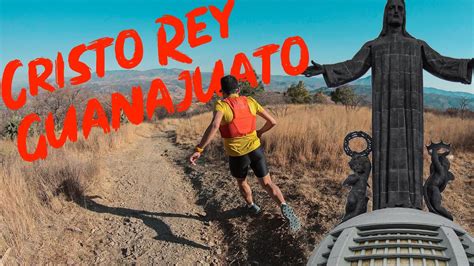 Trail Running Cristo Rey Guanajuato Corre Fer Corre Youtube