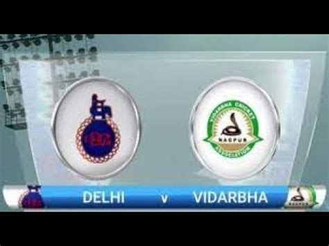 Ranji Trophy Delhi Vs Vidarbha Day Highlights Youtube